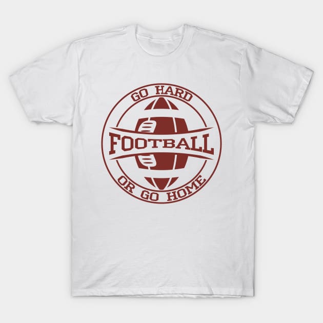 American Football. Go hard or go home. T-Shirt by lakokakr